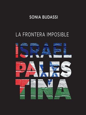 cover image of La frontera imposible. Israel Palestina